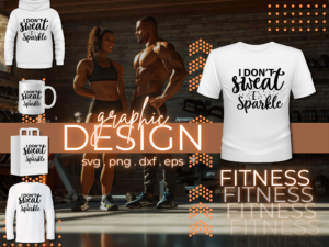 I Don’T Sweat And Sparkle Health and Fitness Graphic Design | 4 Versions